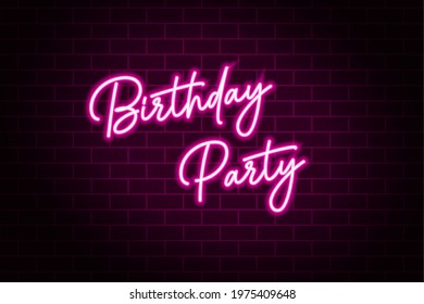 Neon birthday party sign on dark brick wall background. Greeting Card Template