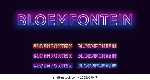 Neon Bloemfontein name, City in South Africa. Neon text of Bloemfontein city. Vector set of glowing Headlines with transparent backlight. Bright Gradient colors