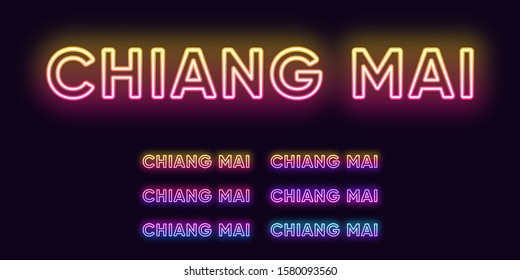 Neon Chiang Mai name, City in Thailand. Neon text of Chiang Mai city. Vector set of glowing Headlines with transparent backlight. Bright Gradient colors