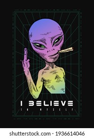 Neon colored alien giving a finger and smoking weed, 90s style UFO t-shirt print. I believe in myself, motivational quote space themed vector illustration.