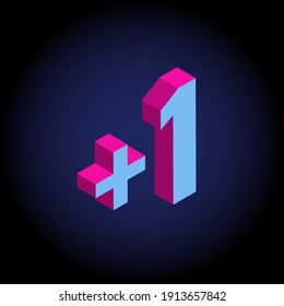 Neon colors isometric 3d plus 1 sign. For illustration, advertising, game, print, web, poster, icon, pictogram, packaging.