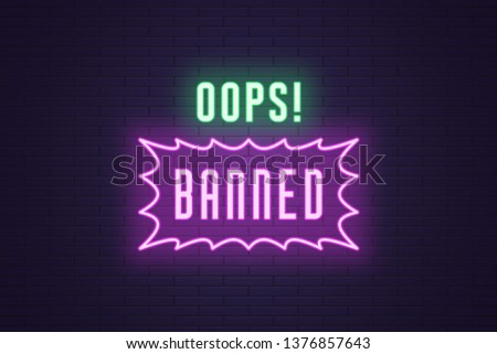 Neon composition of headline Oops Banned. Vector illustration of glowing Neon text Oops Banned with border frame. Bright digital signboard with illumination for Web. Green and purple color