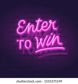 Neon Enter To Win Handwritten Lettering. Night Illuminated Wall Street Sign. Square Illustration On Brick Wall Background.