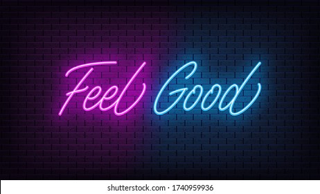 Neon Feel Good, lettering. Neon text of Feel Good on black brick background. Night relaxation, blue and purple vivid lights. Word, inscription and title with glow illumination. Vector illustration