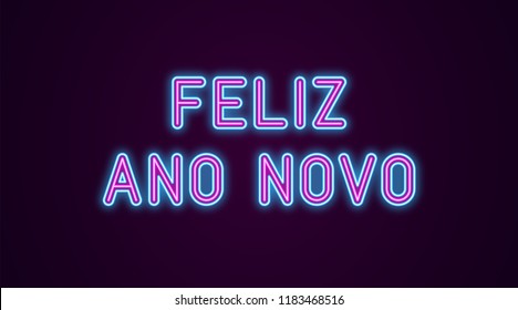 Neon festive inscription for Portuguese New Year. Vector illustration of Feliz Ano Novo text in Neon style with backlight, Blue and Purple colors. Isolated glowing lettering for decoration