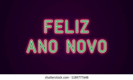 Neon festive inscription for Portuguese New Year. Vector illustration of Feliz Ano Novo text in Neon style with backlight, Green and Red colors. Isolated glowing lettering for decoration