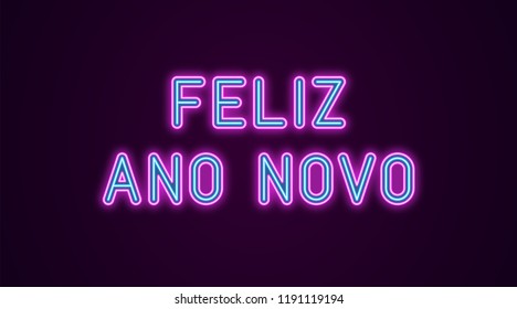 Neon festive inscription for Portuguese New Year. Vector illustration of Feliz Ano Novo text in Neon style with backlight, Blue and Purple colors. Isolated glowing lettering for decoration