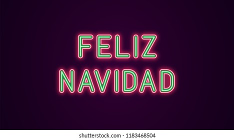 Neon festive inscription for Spanish Christmas. Vector illustration of Feliz Navidad text in Neon style with backlight, Green and Red colors. Isolated glowing lettering for decoration