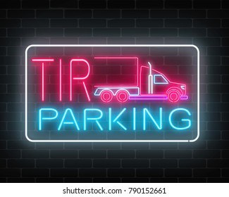 Neon glowing TIR parking sign on a brick wall background. Glow signboard of a long vehicle truck and truckers. Vector illustration.