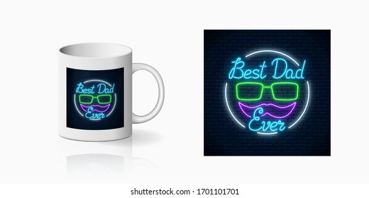 Neon greeting text to best dad ever father's day for cup design. Glowing sign to daddy's holiday from children design, banner in neon style on mug mockup. Vector shiny design element