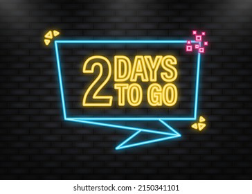 Neon Icon. 2 Days to go poster in flat style. Vector illustration for any purpose