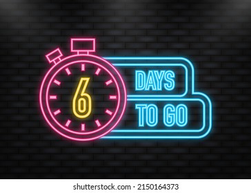 Neon Icon. 6 Days to go poster in flat style. Vector illustration for any purpose