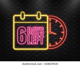 Neon Icon. 6 Days left poster in flat style. Vector illustration for any purpose