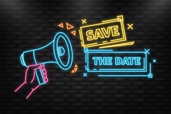 Neon Icon. Megaphone Blue Banner With Save The Date Sign. Vector Illustration.