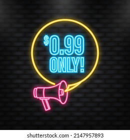 Neon Icon. Sale 0.99 Dollars Only Offer Badge Sticker Design in Flat Style. Vector illustration.