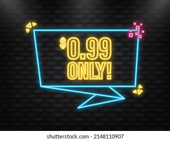 Neon Icon. Sale 0.99 Dollars Only Offer Badge Sticker Design in Flat Style. Vector illustration.