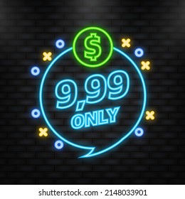 Neon Icon. Sale 9.99 Dollars Only Offer Badge Sticker Design in Flat Style. Vector illustration.