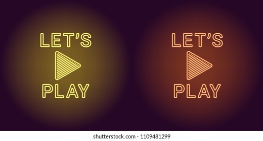 Neon icon of Yellow and Orange Lets Play. Vector illustration with Neon Inscription of Sign Lets Play consisting of neon outlines, with backlight on the dark background