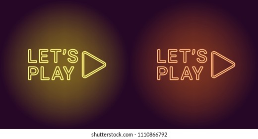 Neon icon of Yellow and Orange Lets Play. Vector illustration with Neon Inscription of Sign Lets Play consisting of neon outlines, with backlight on the dark background