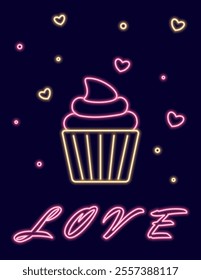 Neon illustration with cupcake, hearts and the inscription Love. Poster on the theme of Valentine's Day. Vector illustration in pink and yellow color scheme on a dark background.