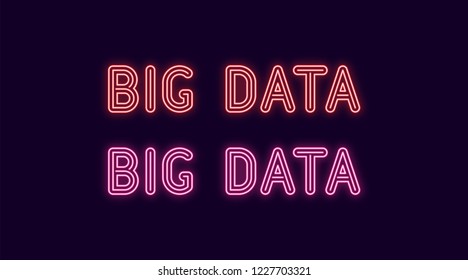 Neon inscription of Big data. Vector illustration, neon Text of Big data with glowing backlight, red and pink colors. Isolated graphic element on the dark background for design