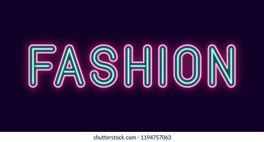 Neon inscription of Fashion. Vector illustration, neon Text of Fashion with glowing backlight, Pink and Turquoise colors. Isolated graphic element on the dark background for design