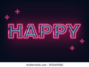 Neon inscription - happy. Neon sign. Glowing lines on a dark background.
