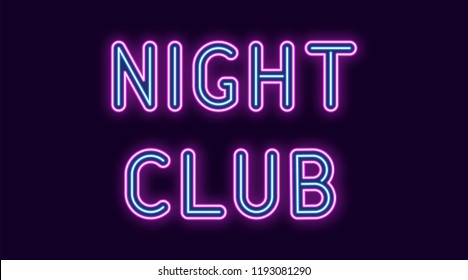 Neon inscription of Night Club. Vector illustration, neon Text of Night Club with glowing backlight, Purple and Club colors. Isolated graphic element on the dark background for design