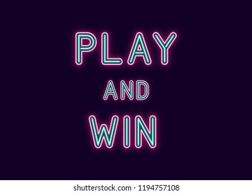 Neon inscription of Play and Win. Vector illustration, neon Text of Play and Win with glowing backlight, Pink and Turquoise colors. Isolated graphic element on the dark background for design