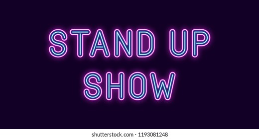 Neon inscription of Stand up Show. Vector illustration, neon Text of Stand up Show with glowing backlight, Purple and Blue colors. Isolated graphic element on the dark background for design