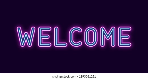 Neon inscription of Welcome. Vector illustration, neon Text of Welcome with glowing backlight, Purple and Blue colors. Isolated graphic element on the dark background for design