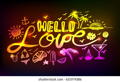 neon Lettering hello love on a dark background. Beautiful background, invitation, banner, poster with signs and symbols of summer