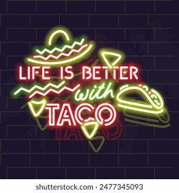 Neon life is better with taco poster. Typography with taco silhouette on brick wall background.