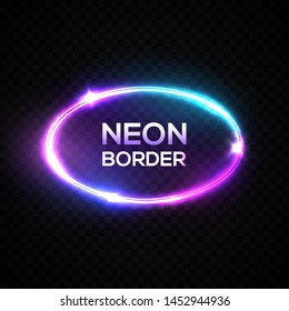 Neon light border. Oval frame with glowing, flares and sparkles. Electric bright 3d elliptical banner. Element design template on transparent background. Abstract ellipse. Color vector illustration.