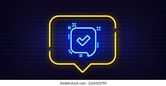 Neon light speech bubble. Approve line icon. Accepted or confirmed sign. Speech bubble symbol. Neon light background. Confirmed glow line. Brick wall banner. Vector