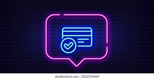 Neon light speech bubble. Approved credit card line icon. Accepted payment methods sign. Verification symbol. Neon light background. Payment methods glow line. Brick wall banner. Vector