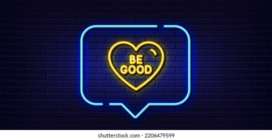 Burbuja de habla de luz neón. Icono de buena línea. Señal de corazón dulce. Símbolo de amor de San Valentín. Fondo neón de luz. Sé buena línea de resplandor. Banner de pared de ladrillo. Vector