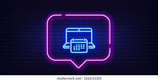 Neon light speech bubble. Calendar line icon. Annual planner sign. Laptop event schedule symbol. Neon light background. Calendar glow line. Brick wall banner. Vector