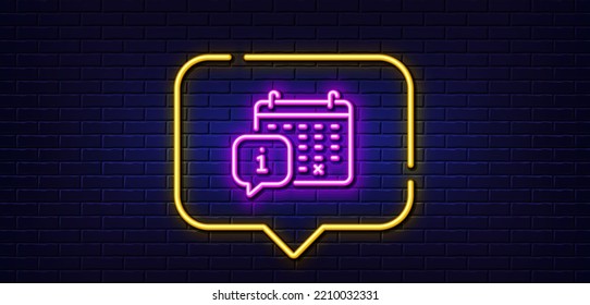 Neon light speech bubble. Calendar line icon. Appointment information sign. Event schedule symbol. Neon light background. Calendar glow line. Brick wall banner. Vector
