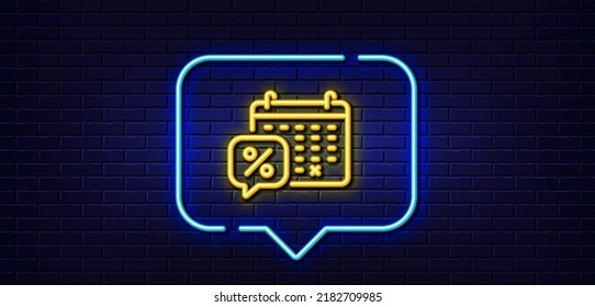 Neon light speech bubble. Discounts calendar line icon. Sale offer sign. Promotion price symbol. Neon light background. Discounts calendar glow line. Brick wall banner. Vector