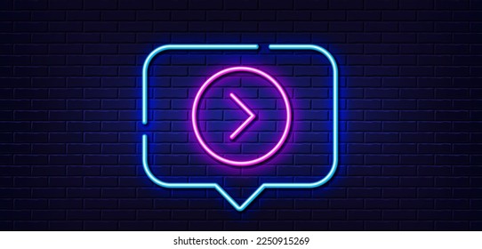 Neon light speech bubble. Forward arrow line icon. Next Arrowhead symbol. Next navigation pointer sign. Neon light background. Forward glow line. Brick wall banner. Vector