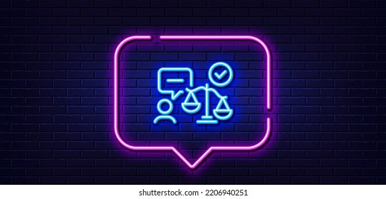 Neon light speech bubble. Lawyer line icon. Court judge sign. Justice scale symbol. Neon light background. Lawyer glow line. Brick wall banner. Vector