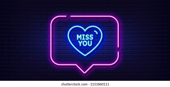 Neon light speech bubble. Miss you line icon. Sweet heart sign. Valentine day love symbol. Neon light background. Miss you glow line. Brick wall banner. Vector