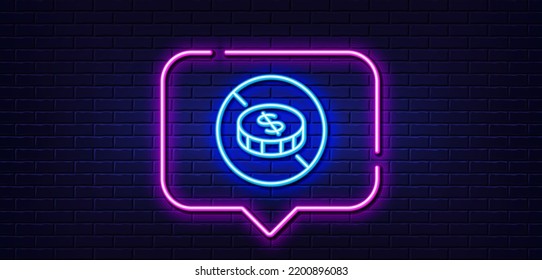 Neon Light Speech Bubble. No Cash Line Icon. Tax Free Sign. Coins Money Symbol. Neon Light Background. No Cash Glow Line. Brick Wall Banner. Vector