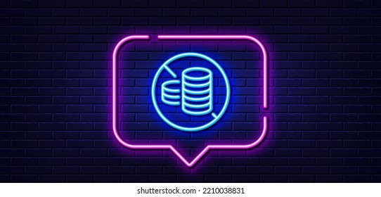 Neon light speech bubble. No cash line icon. Tax free sign. Coins money symbol. Neon light background. No cash glow line. Brick wall banner. Vector