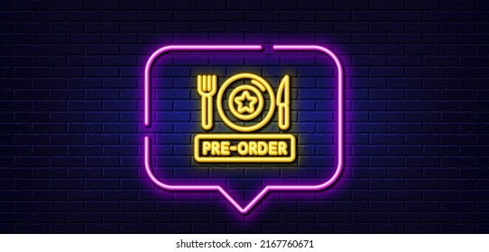 Neon light speech bubble. Pre-order food line icon. Order meal sign. Restaurant plate, fork and knife symbol. Neon light background. Pre-order food glow line. Brick wall banner. Vector