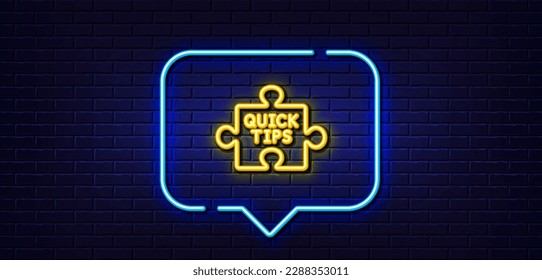Neon light speech bubble. Quick tips puzzle line icon. Helpful tricks sign. Neon light background. Quick tips glow line. Brick wall banner. Vector