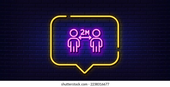 Neon light speech bubble. Social distancing line icon. 2 meters distance between sign. Coronavirus pandemic symbol. Neon light background. Social distancing glow line. Brick wall banner. Vector