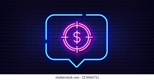 Neon light speech bubble. Target with Dollar line icon. Aim symbol. Cash or Money sign. Neon light background. Dollar Target glow line. Brick wall banner. Vector