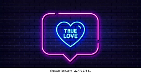Neon light speech bubble. True love line icon. Sweet heart sign. Valentine day symbol. Neon light background. True love glow line. Brick wall banner. Vector